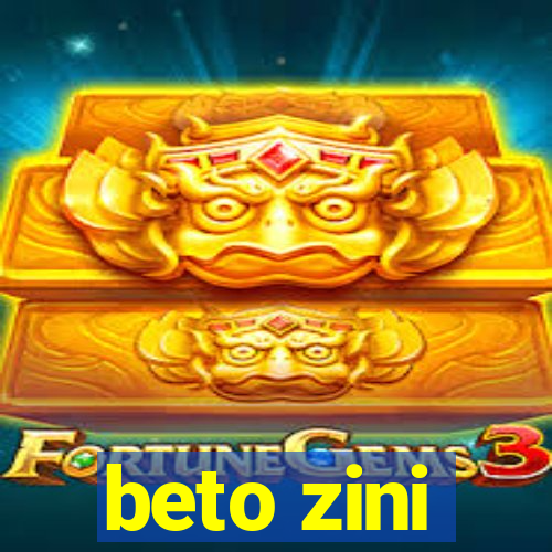 beto zini