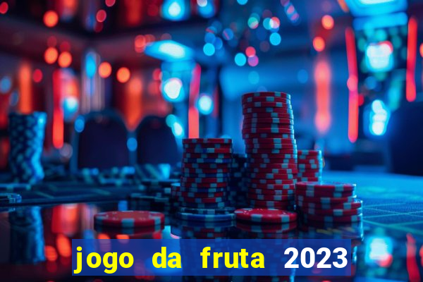 jogo da fruta 2023 paga mesmo