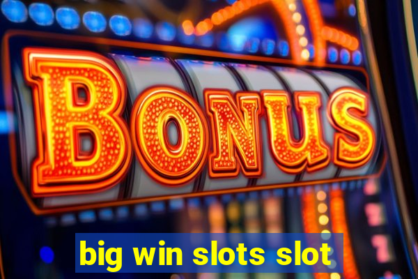 big win slots slot