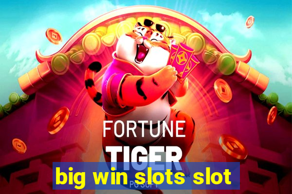 big win slots slot