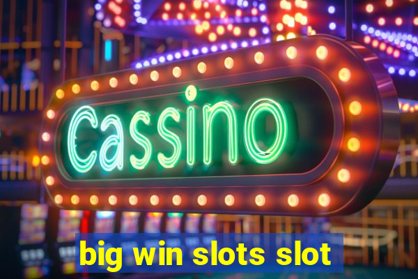 big win slots slot