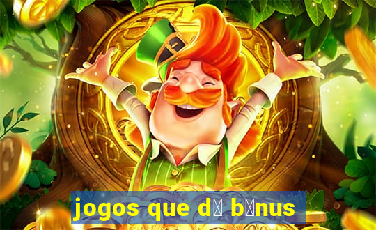 jogos que d谩 b么nus