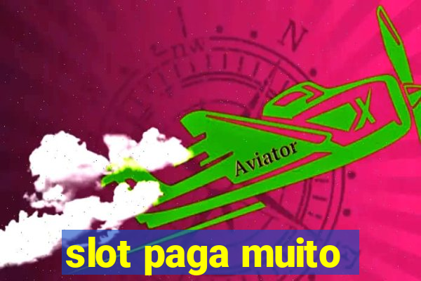 slot paga muito