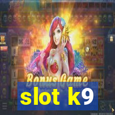 slot k9