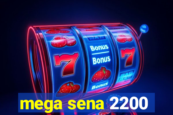 mega sena 2200