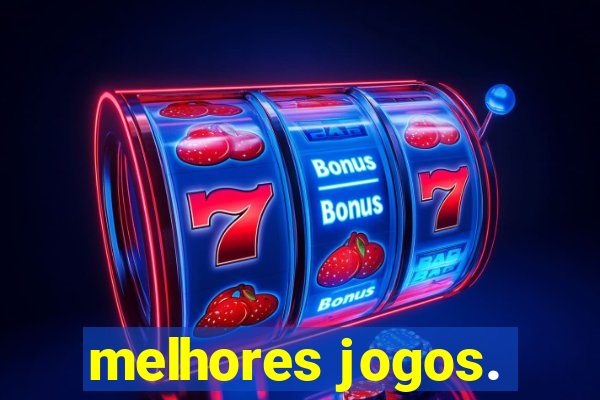 melhores jogos.