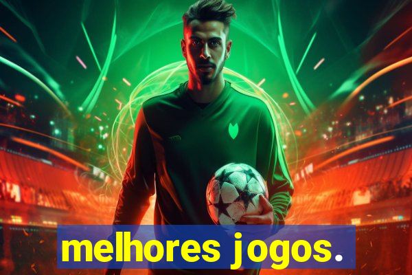 melhores jogos.