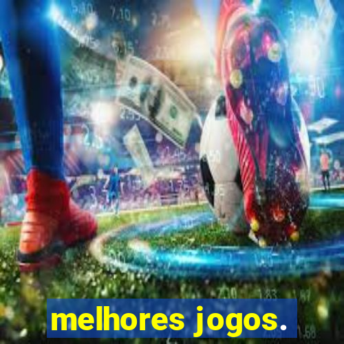 melhores jogos.