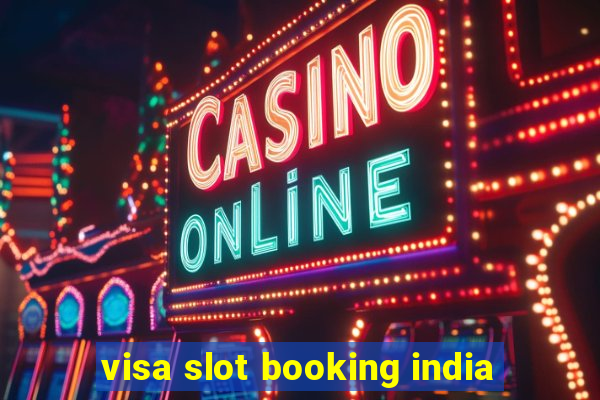 visa slot booking india