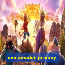 cnn amador privacy