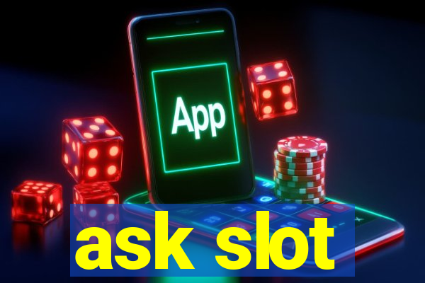 ask slot