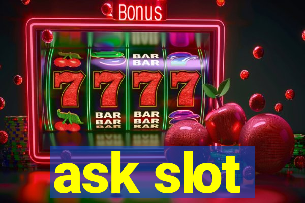 ask slot