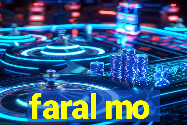 faral mo