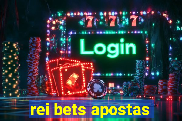 rei bets apostas