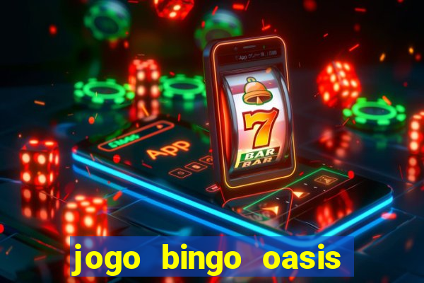 jogo bingo oasis paga mesmo