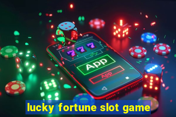 lucky fortune slot game