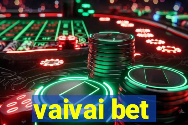 vaivai bet