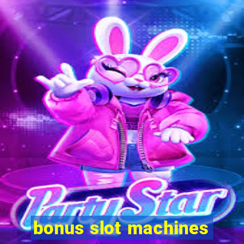 bonus slot machines