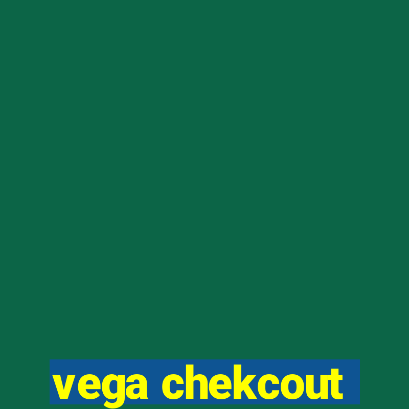 vega chekcout