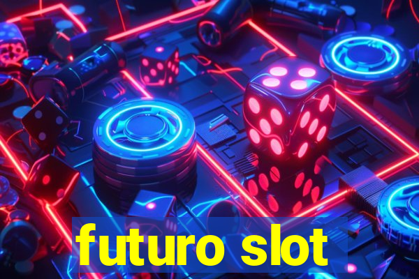 futuro slot