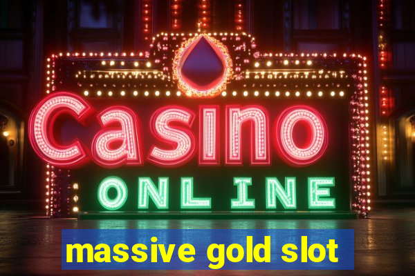 massive gold slot