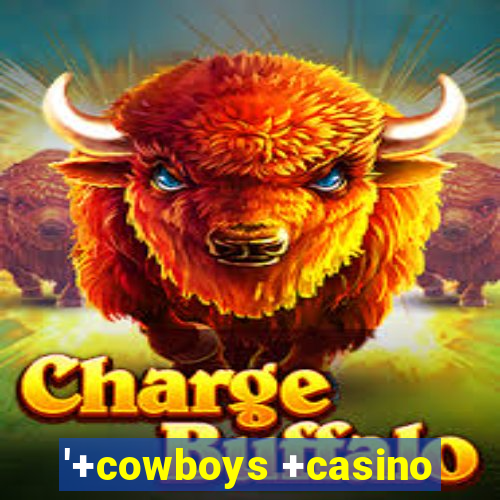 '+cowboys +casino