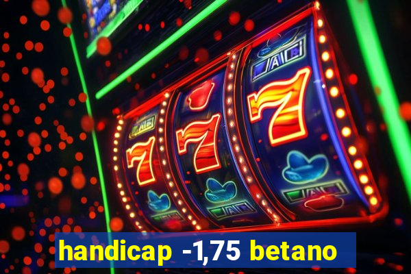 handicap -1,75 betano