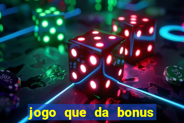 jogo que da bonus ao se cadastrar