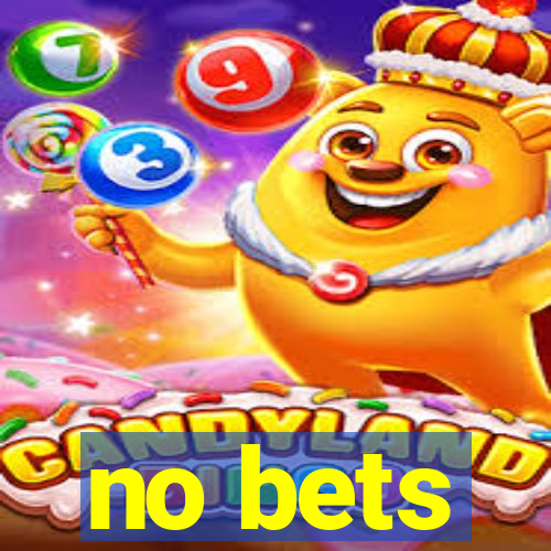 no bets