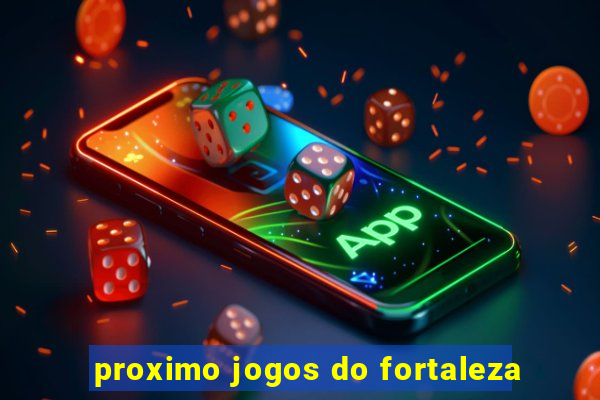 proximo jogos do fortaleza