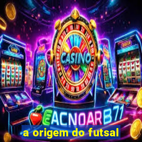 a origem do futsal