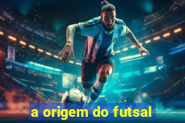 a origem do futsal