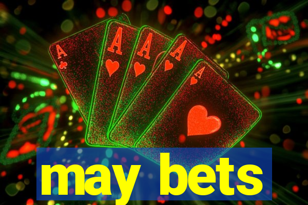 may bets