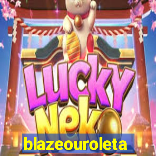 blazeouroleta