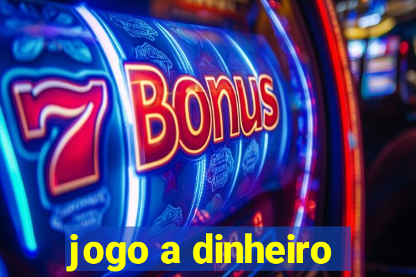 jogo a dinheiro