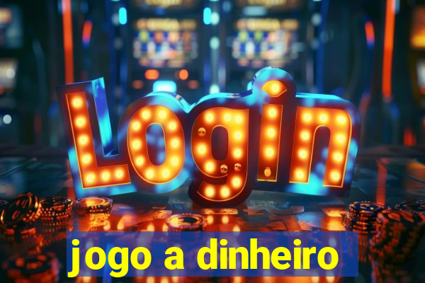 jogo a dinheiro