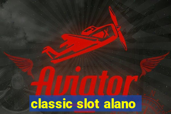 classic slot alano