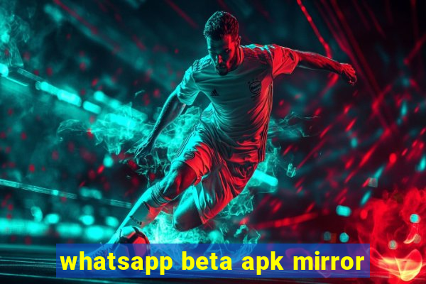 whatsapp beta apk mirror