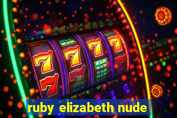 ruby elizabeth nude