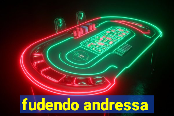 fudendo andressa