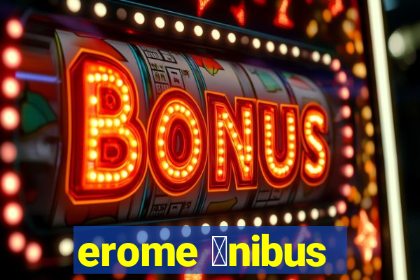 erome 么nibus