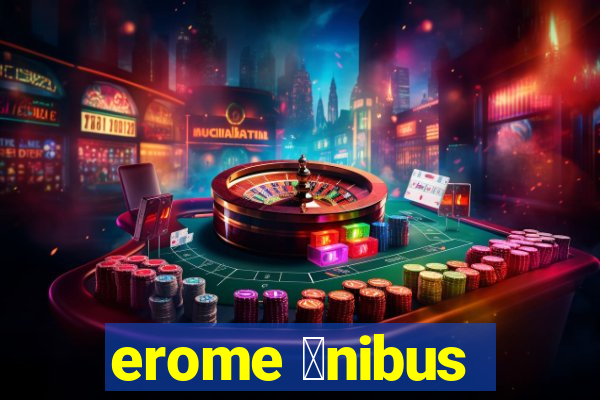 erome 么nibus