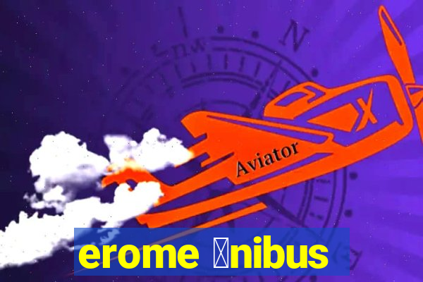 erome 么nibus