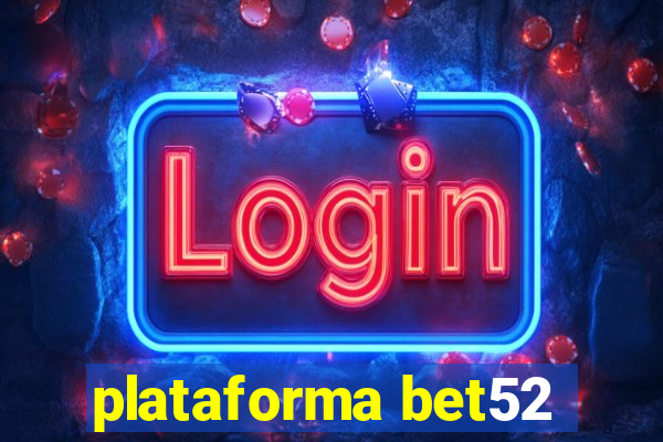 plataforma bet52