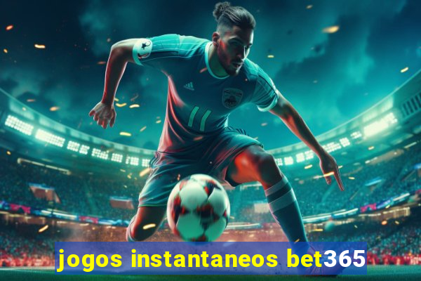 jogos instantaneos bet365