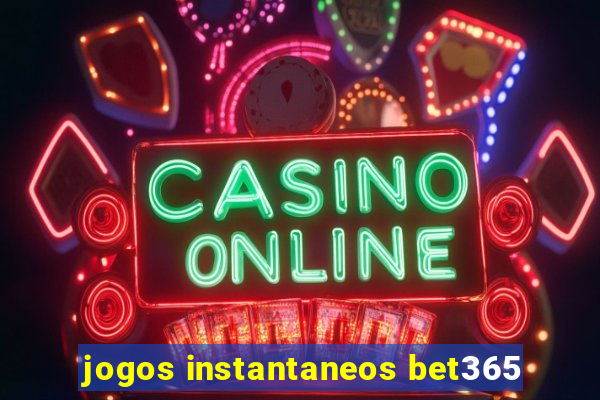 jogos instantaneos bet365