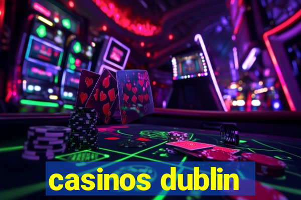 casinos dublin