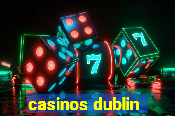 casinos dublin