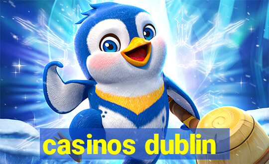 casinos dublin