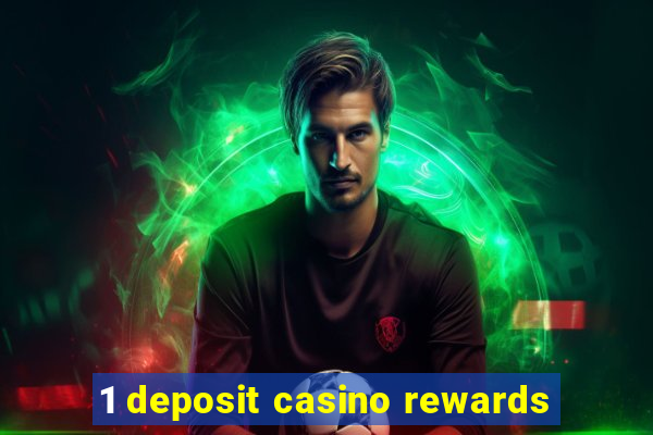 1 deposit casino rewards